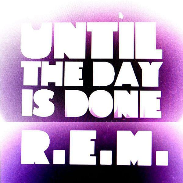 Album cover art for "Until the Day Is Done" by R.E.M.