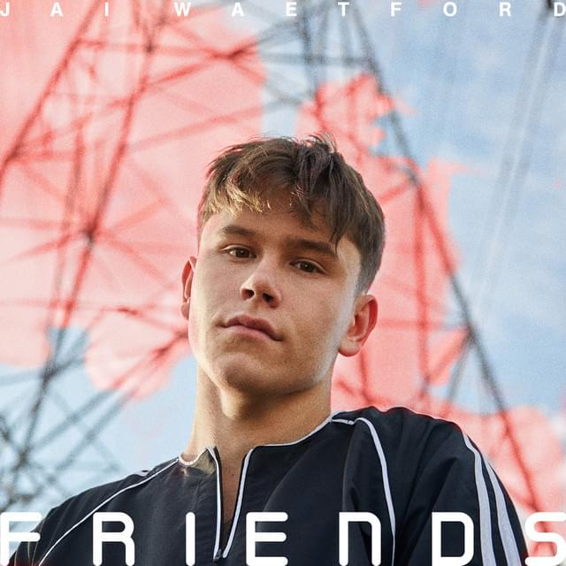 Friends by Jai Waetford