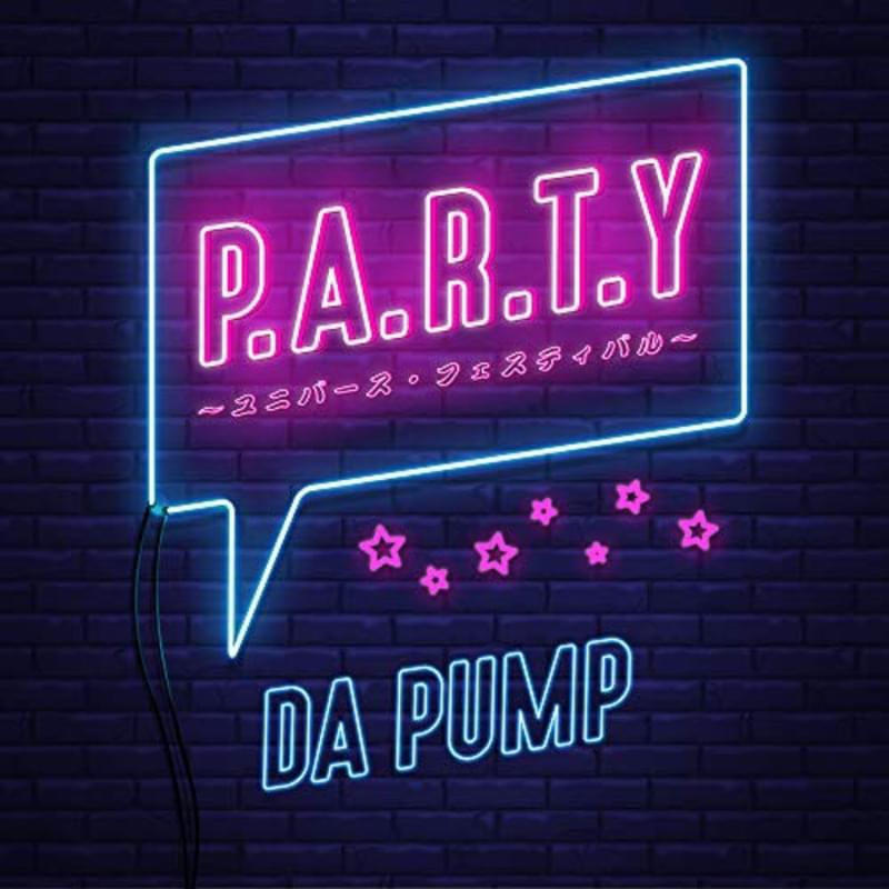 P.A.R.T.Y. ~Universe Festival~ by DA PUMP