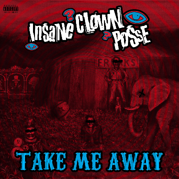 Album cover art for "Take Me Away" by Insane Clown Posse