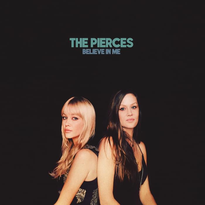 Album cover art for "Believe In Me" by The Pierces