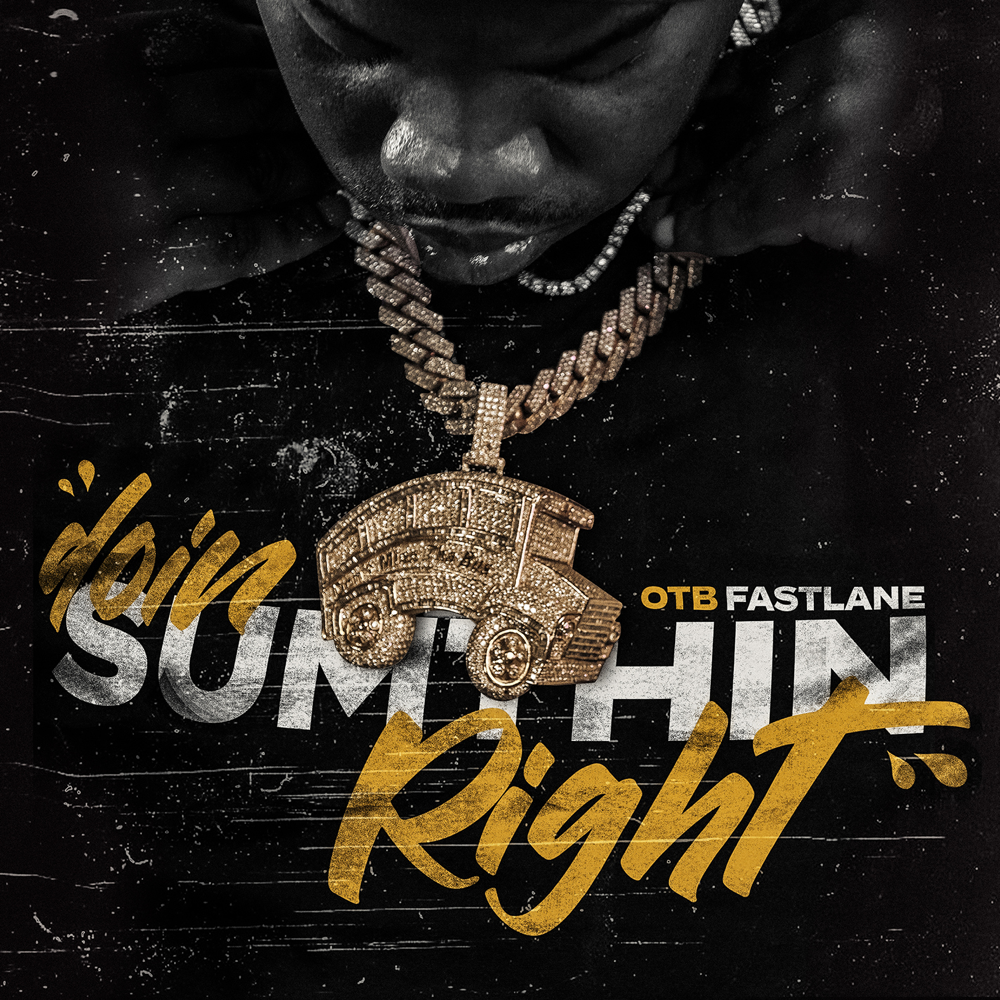 Album cover art for "DOIN SUMTHIN RIGHT" by OTB Fastlane
