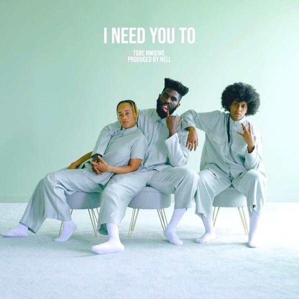Album cover art for "I NEED YOU TO" by Tobe Nwigwe