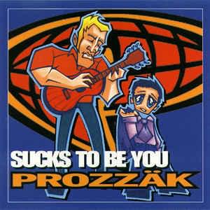 Sucks to Be You by Prozzäk
