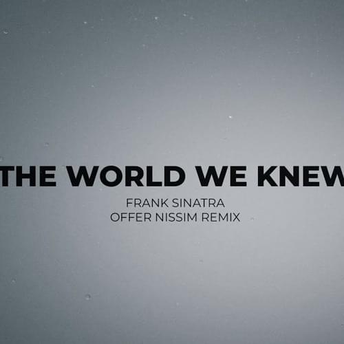 Album cover art for "The World We Knew (Over And Over) (Offer Nissim Remix)" by Frank Sinatra