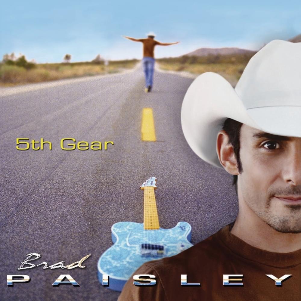 I’m Still a Guy by Brad Paisley