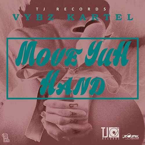 Album cover art for "Move Yuh Hand" by Vybz Kartel