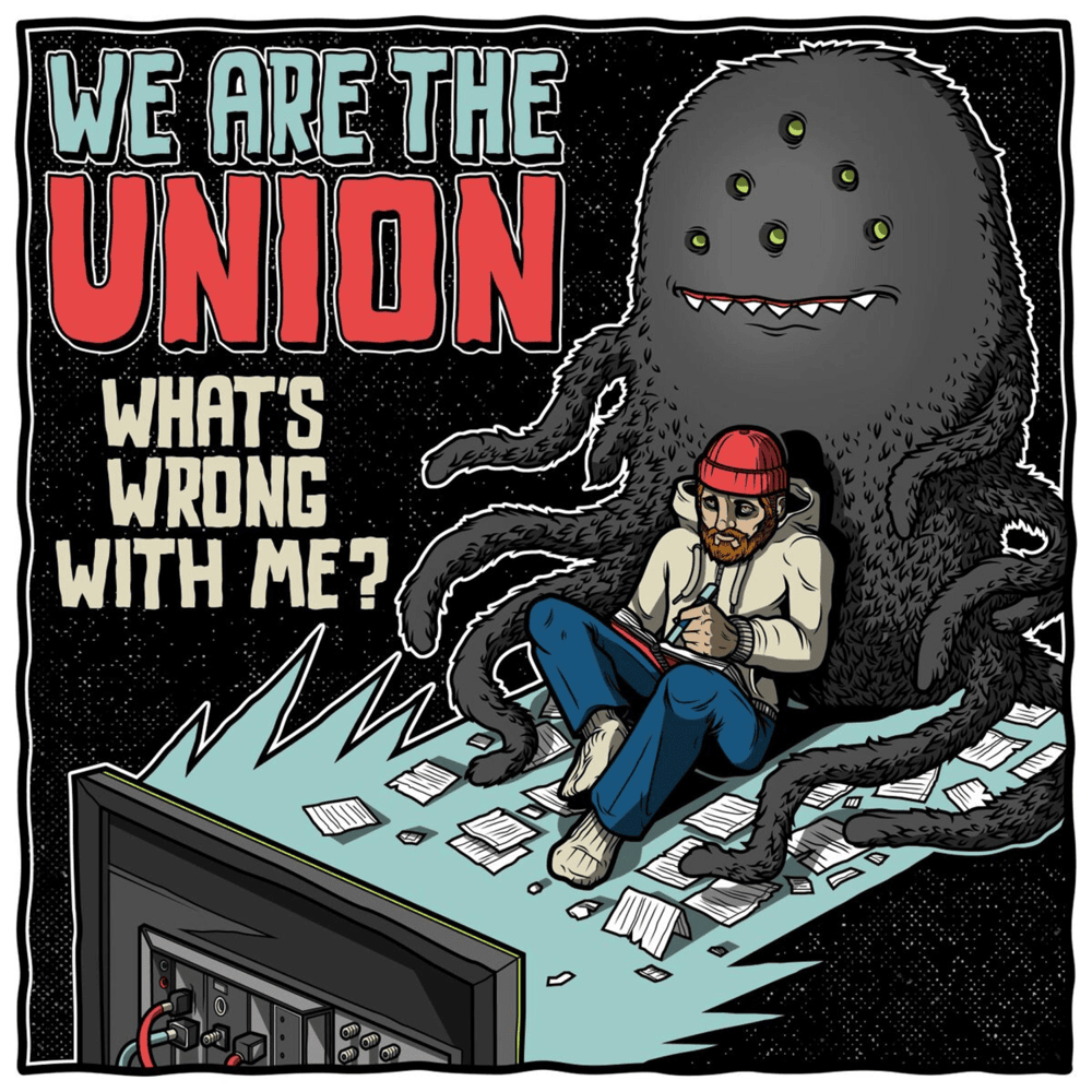 What’s Wrong With Me? by We Are The Union