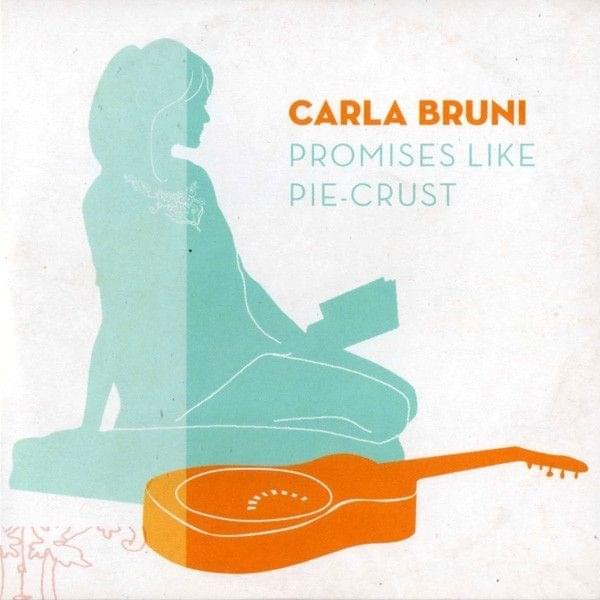 Album cover art for "Promises Like Pie-Crust" by Carla Bruni