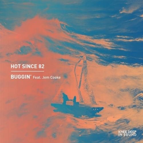 Buggin’ by Hot Since 82
