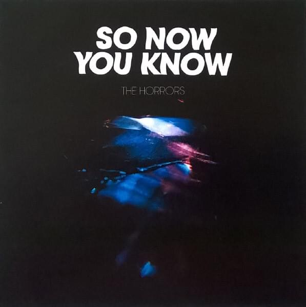 Album cover art for "So Now You Know" by The Horrors