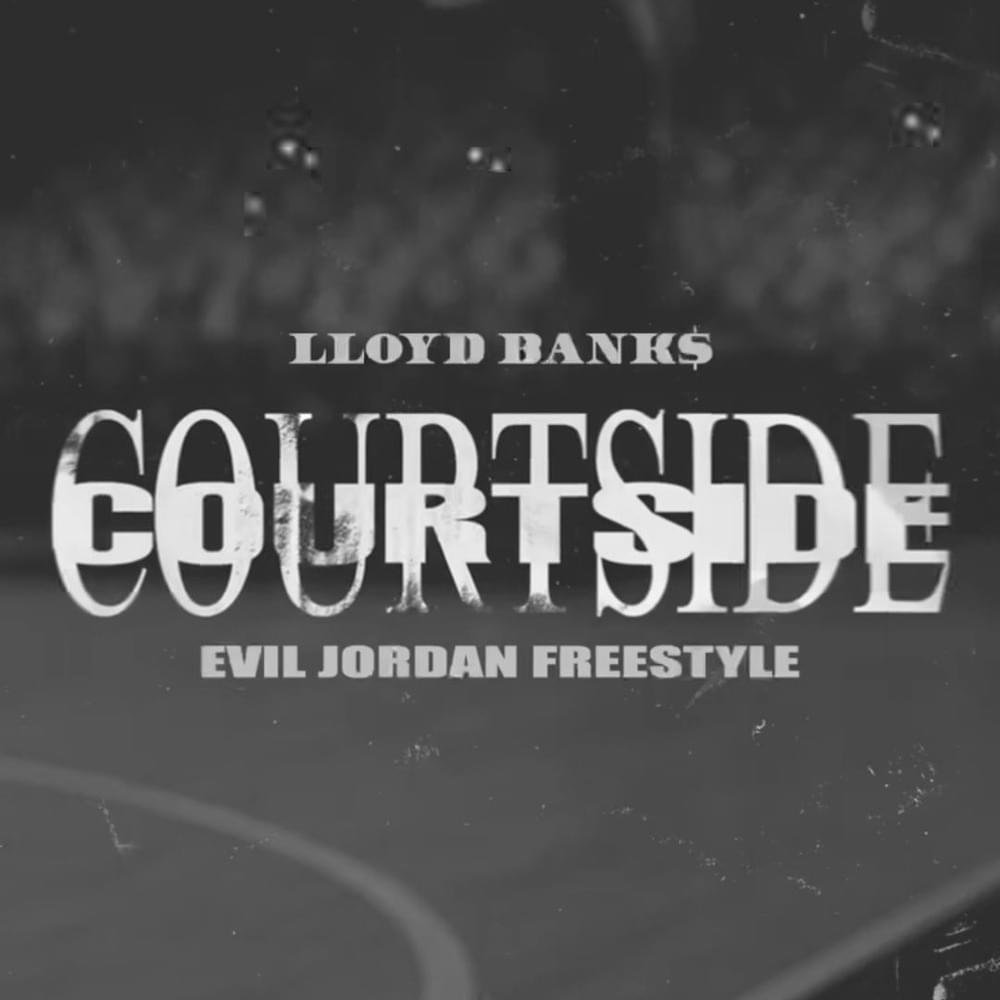 Album cover art for "Courtside (Evil J0rdan Freestyle)" by Lloyd Banks