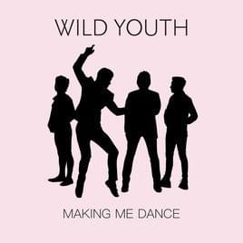 Making Me Dance by Wild Youth