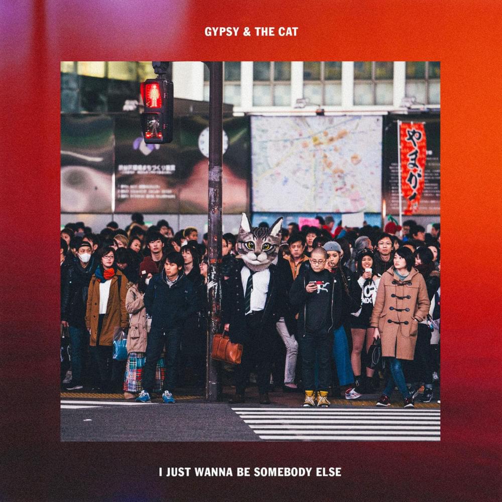 Album cover art for "I Just Wanna Be Somebody Else" by Gypsy & The Cat