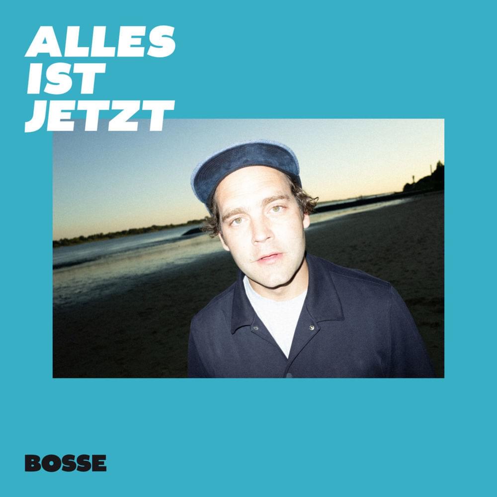Alles ist jetzt by Bosse