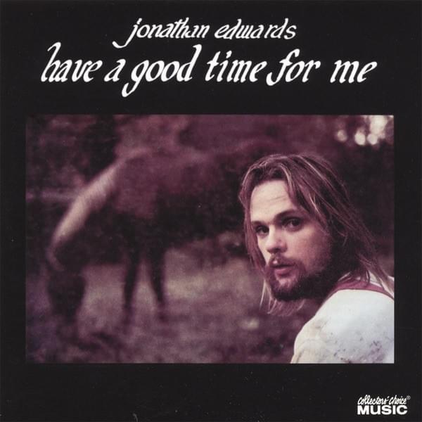 Have Yourself a Good Time for Me by Jonathan Edwards