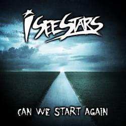 Album cover art for "Can We Start Again" by I See Stars & Mattie Montgomery & Frankie Palmeri
