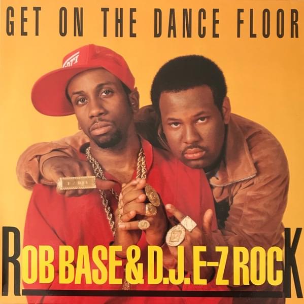 Get on the Dance Floor by Rob Base & DJ E-Z Rock