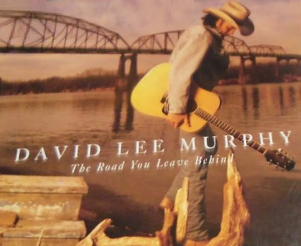 Album cover art for "The Road You Leave Behind" by David Lee Murphy