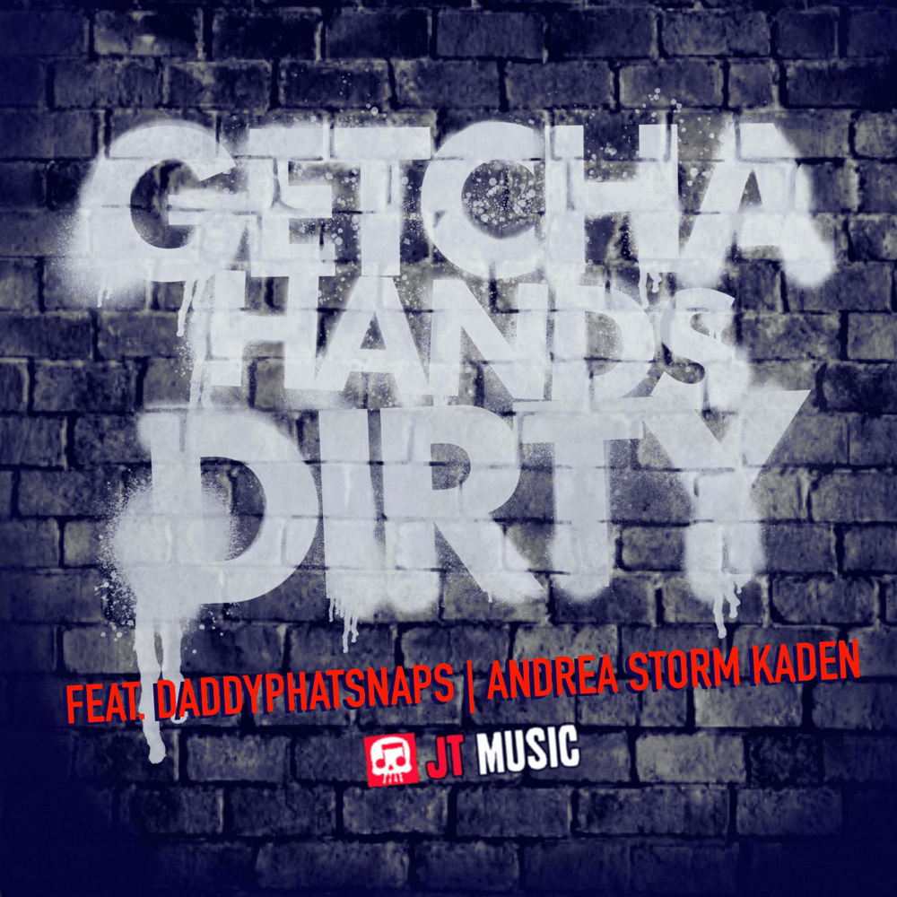 Album cover art for "Getcha Hands Dirty" by JT Music & Daddyphatsnaps & Andrea Storm Kaden