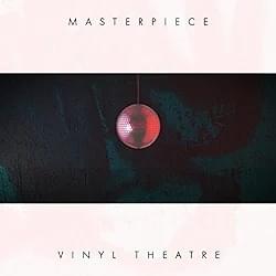 Album cover art for "Masterpiece" by Vinyl Theatre