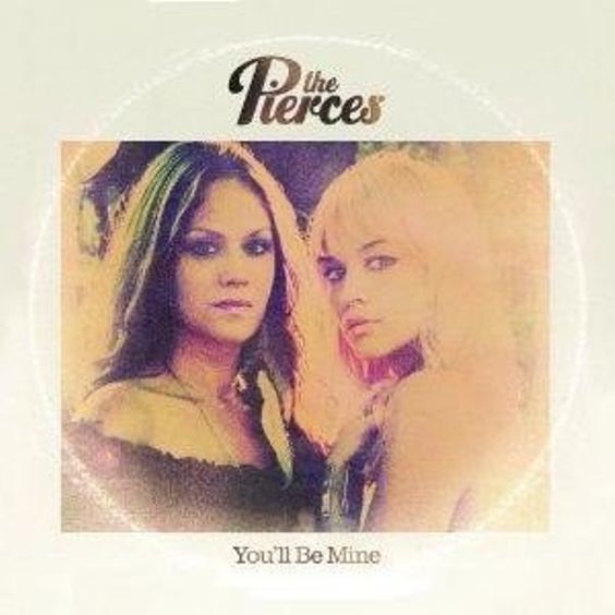 You’ll Be Mine by The Pierces