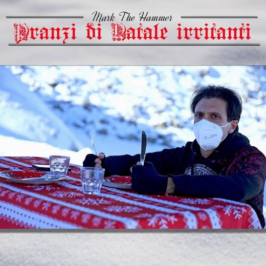 Album cover art for "Pranzi di Natale irritanti (Natale in pandemia)" by Mark The Hammer