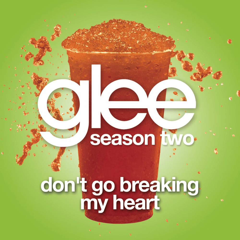 Album cover art for "Don’t Go Breaking My Heart" by Glee Cast