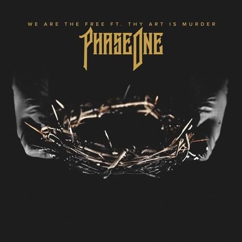 Album cover art for "We Are The Free" by PhaseOne & Thy Art Is Murder