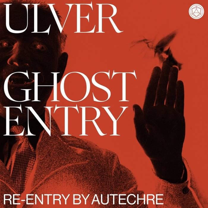 Album cover art for "Ghost Entry (Autechre Re-Entry)" by Ulver