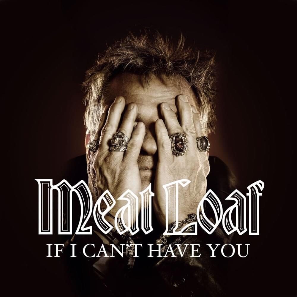 Album cover art for "If I Can't Have You" by Meat Loaf & Hugh Laurie & Kara DioGuardi