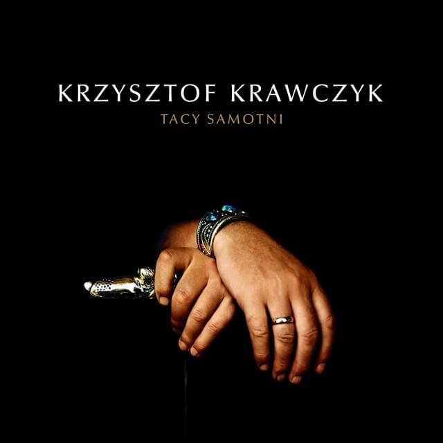 Tylko ty, tylko ja-ze sobą i dla siebie by Krzysztof Krawczyk