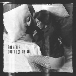 Album cover art for "Don’t Let Me Go" by Rochelle