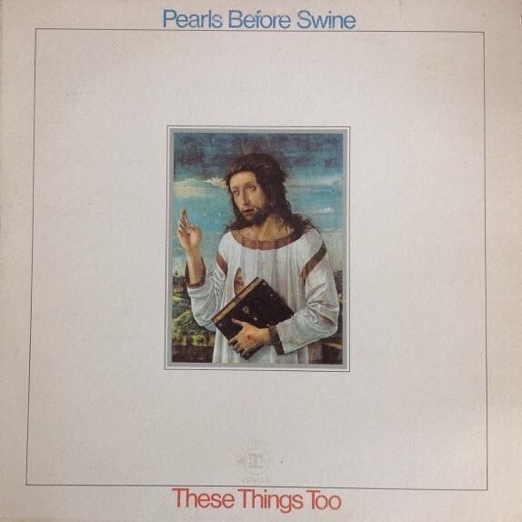 Album cover art for "These Things Too" by Pearls Before Swine