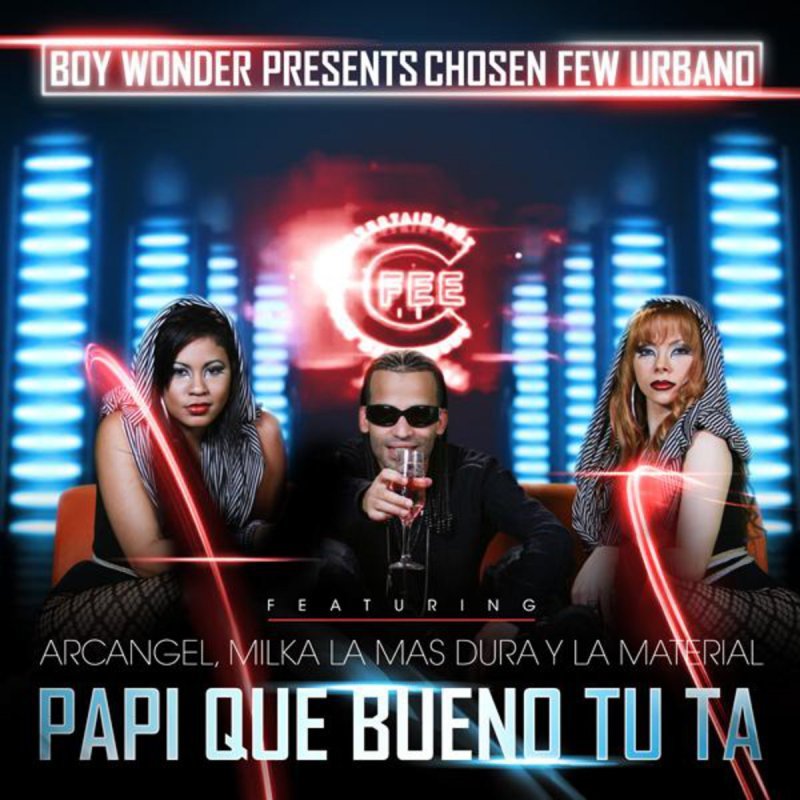 Album cover art for "Papi Que Bueno Tu Ta" by Boy Wonder CF & Milka La Mas Dura & La Materialista