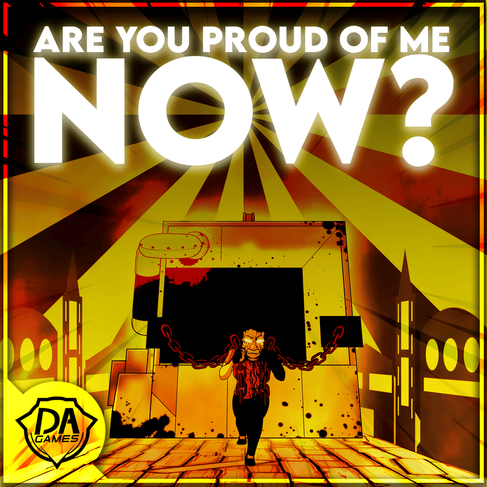 Album cover art for "Are You Proud of Me Now?" by DAGames
