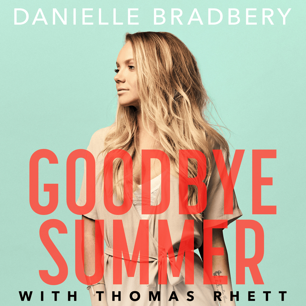 Goodbye Summer by Danielle Bradbery