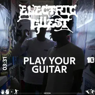 Album cover art for "Play Your Guitar" by Electric Guest