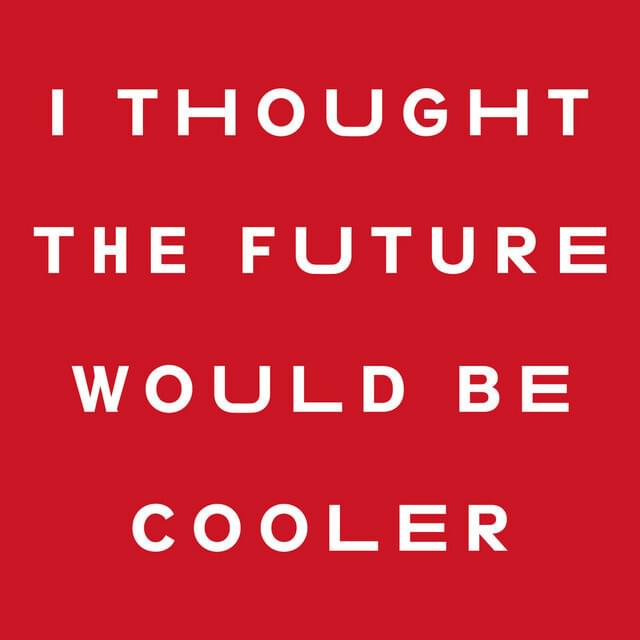 I Thought The Future Would Be Cooler by YACHT
