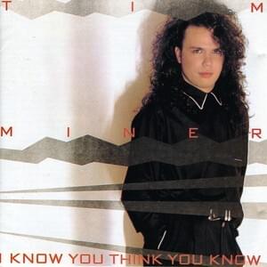 I Know You Think You Know by Tim Miner