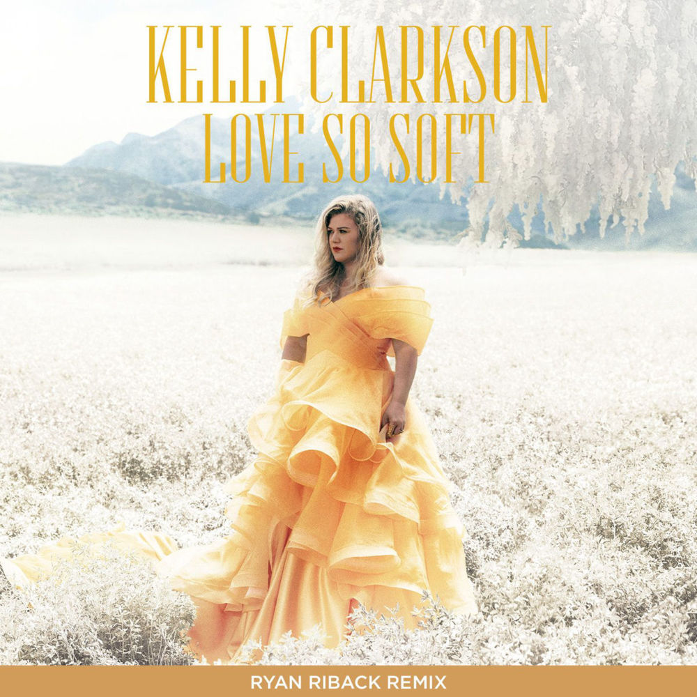 Album cover art for "Love So Soft (Ryan Riback Remix)" by Kelly Clarkson