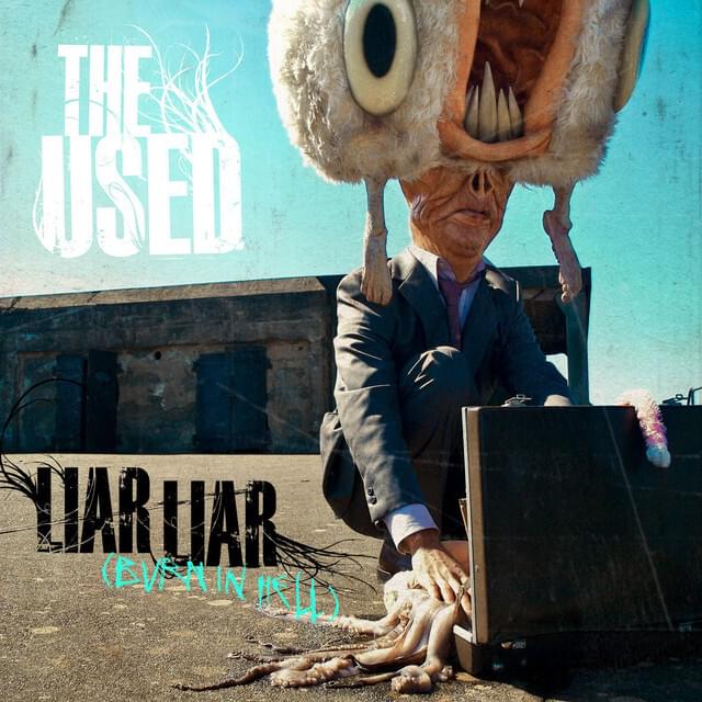 Album cover art for "Liar Liar (Burn In Hell)" by The Used
