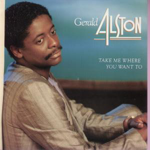 Take Me Where You Want To by Gerald Alston