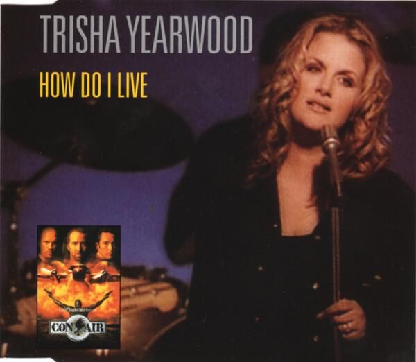How Do I Live (Without You) by Trisha Yearwood