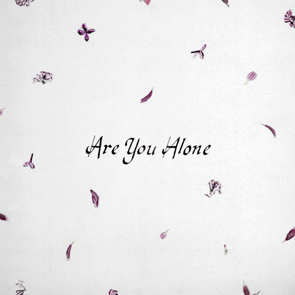 Are You Alone? by Majical Cloudz