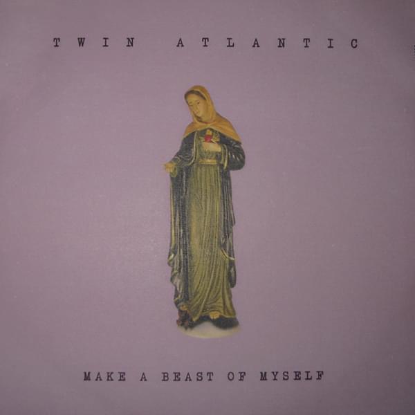Album cover art for "Make a Beast of Myself" by Twin Atlantic