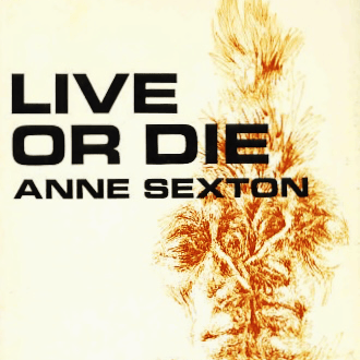 Wanting To Die by Anne Sexton
