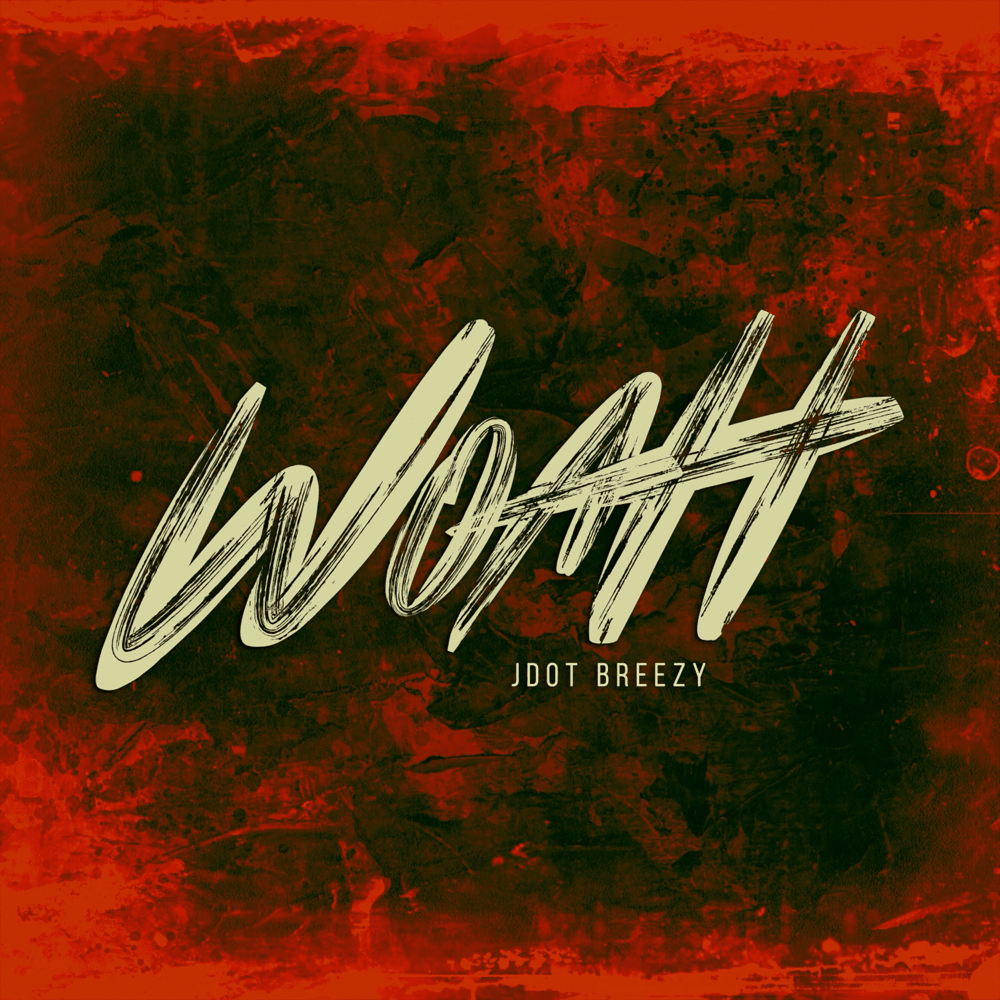 Album cover art for "Woah" by Jdot Breezy