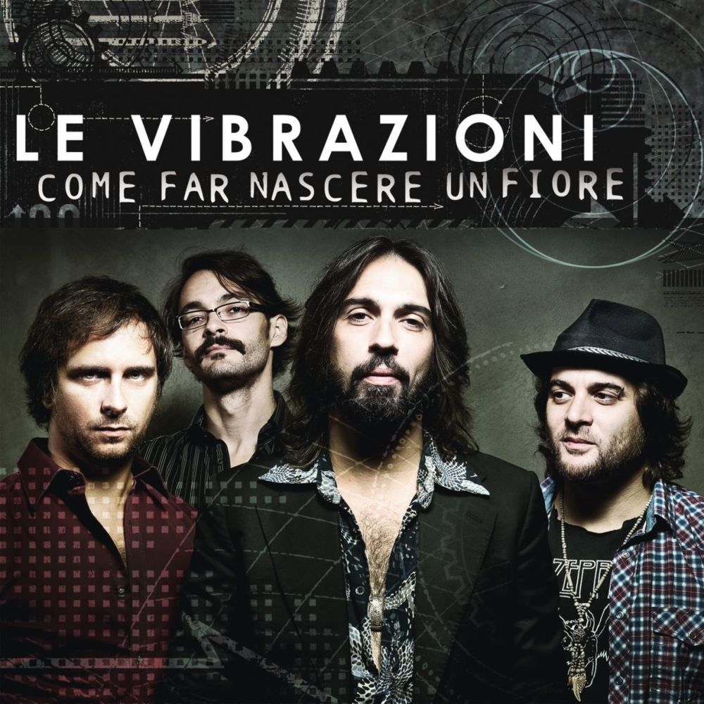 Album cover art for "Come Far Nascere Un Fiore" by Le Vibrazioni