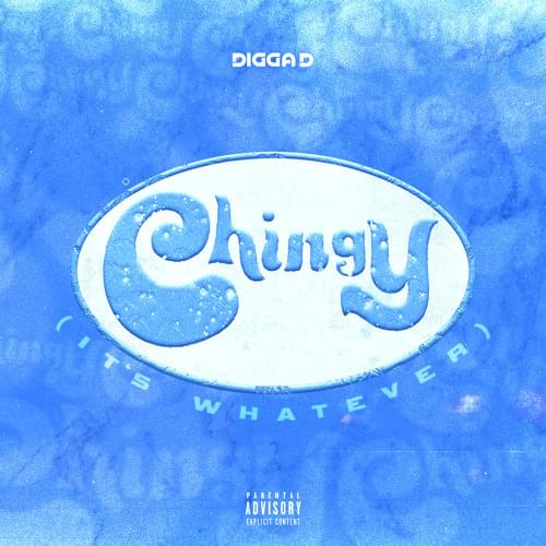 Chingy (It’s Whatever) by Digga D